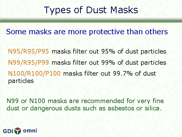 Types of Dust Masks Some masks are more protective than others N 95/R 95/P