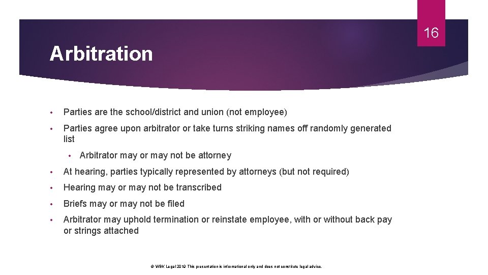16 Arbitration • Parties are the school/district and union (not employee) • Parties agree 16 Arbitration • Parties are the school/district and union (not employee) • Parties agree