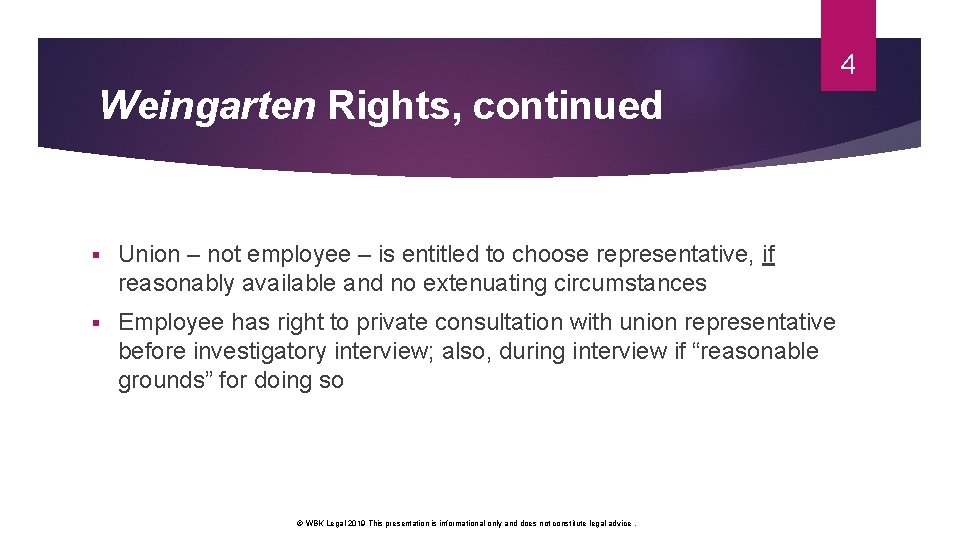 4 Weingarten Rights, continued § Union – not employee – is entitled to choose 4 Weingarten Rights, continued § Union – not employee – is entitled to choose