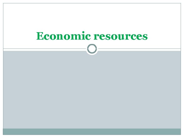 Economic resources 