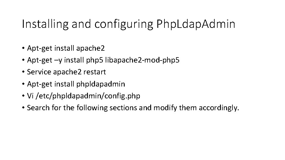 Installing and configuring Php. Ldap. Admin • Apt-get install apache 2 • Apt-get –y