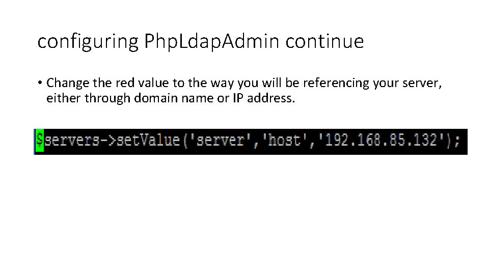 configuring Php. Ldap. Admin continue • Change the red value to the way you