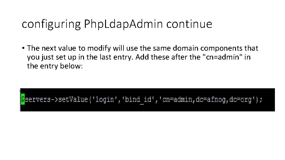 configuring Php. Ldap. Admin continue • The next value to modify will use the