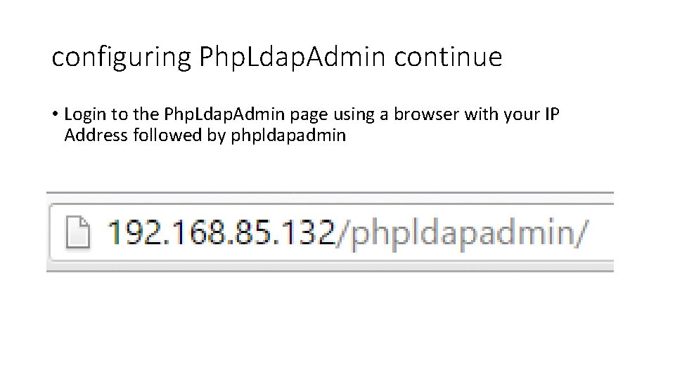 configuring Php. Ldap. Admin continue • Login to the Php. Ldap. Admin page using