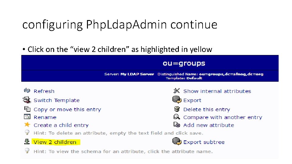 configuring Php. Ldap. Admin continue • Click on the “view 2 children” as highlighted