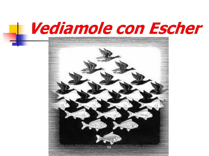 Vediamole con Escher 