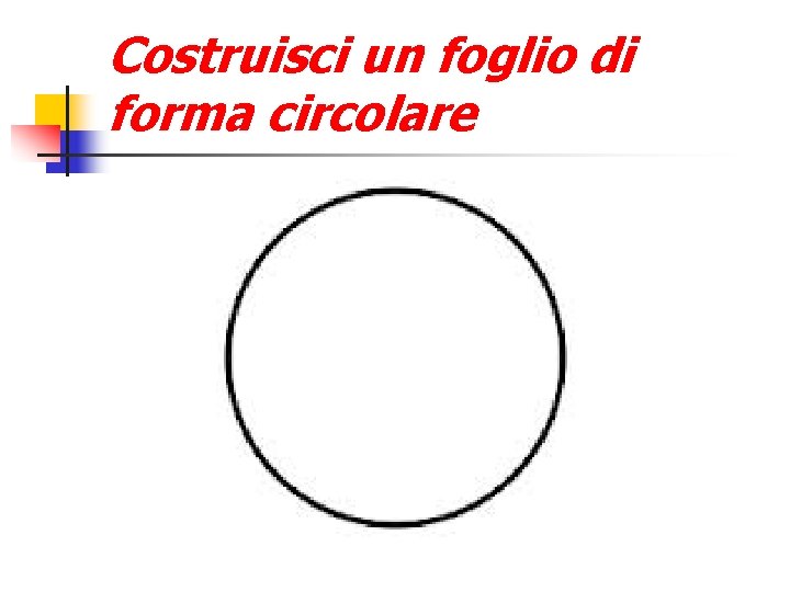 Costruisci un foglio di forma circolare 