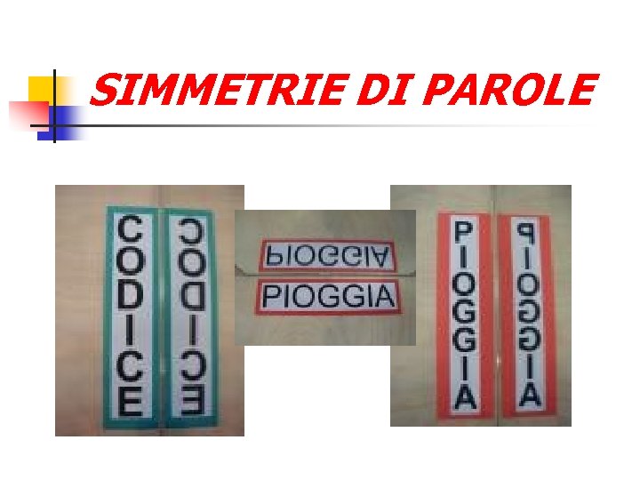 SIMMETRIE DI PAROLE SIMMETRIE DI PAROLE