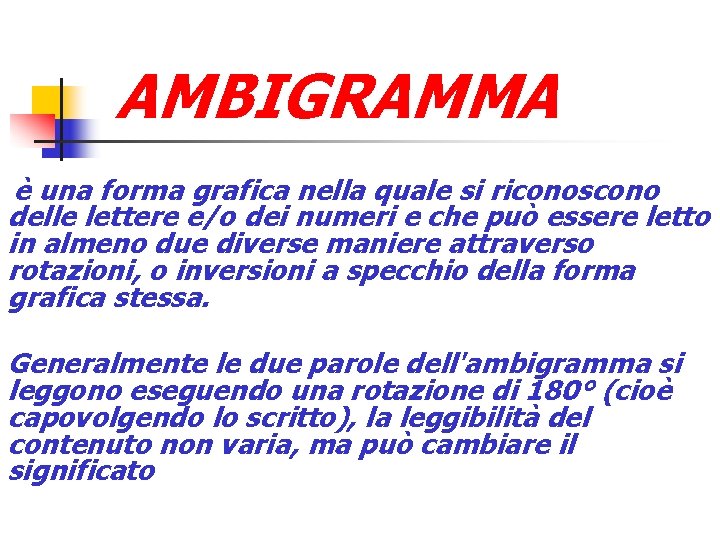 AMBIGRAMMA è una forma grafica nella quale si riconoscono delle lettere e/o dei numeri