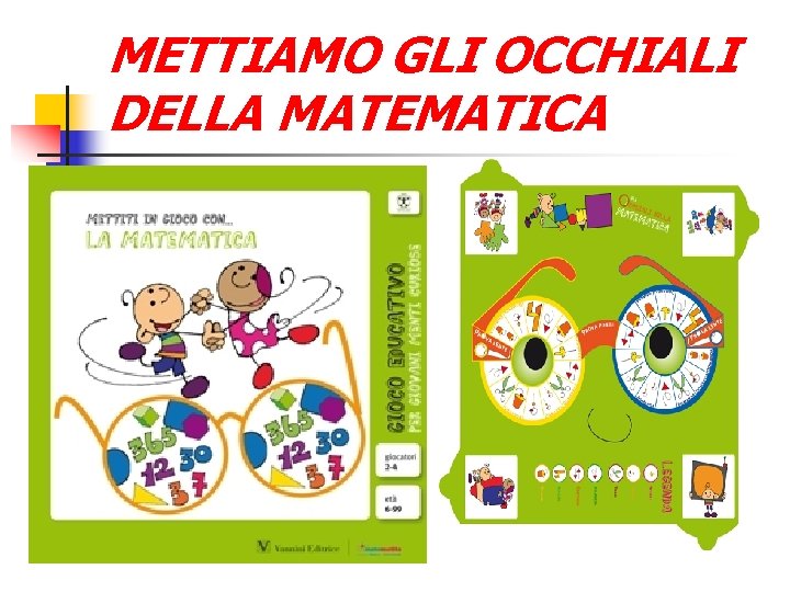 METTIAMO GLI OCCHIALI DELLA MATEMATICA 