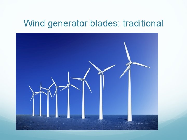 Wind generator blades: traditional 