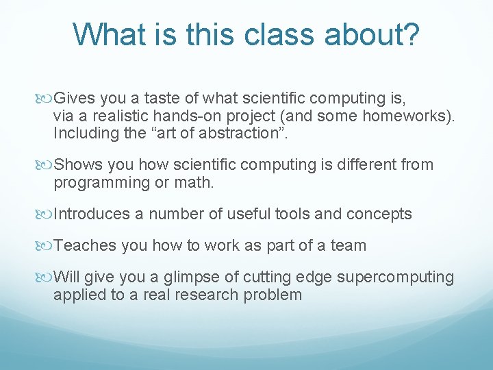 What is this class about? Gives you a taste of what scientific computing is,