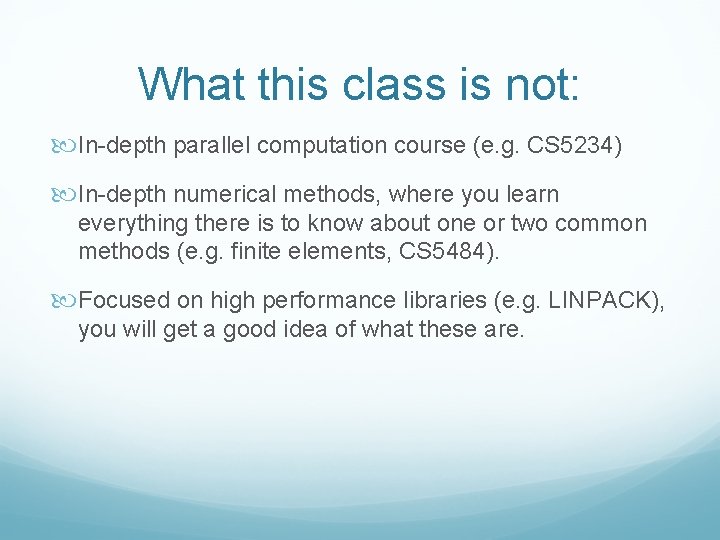 What this class is not: In-depth parallel computation course (e. g. CS 5234) In-depth