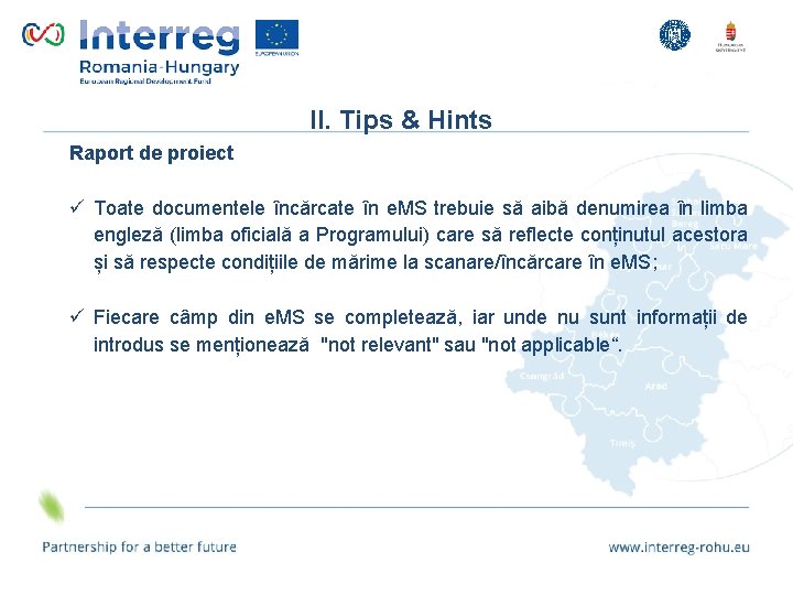 II. Tips & Hints Raport de proiect ü Toate documentele încărcate în e. MS