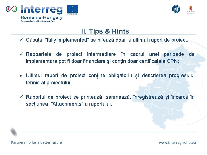 II. Tips & Hints ü Căsuța "fully implemented" se bifează doar la ultimul raport