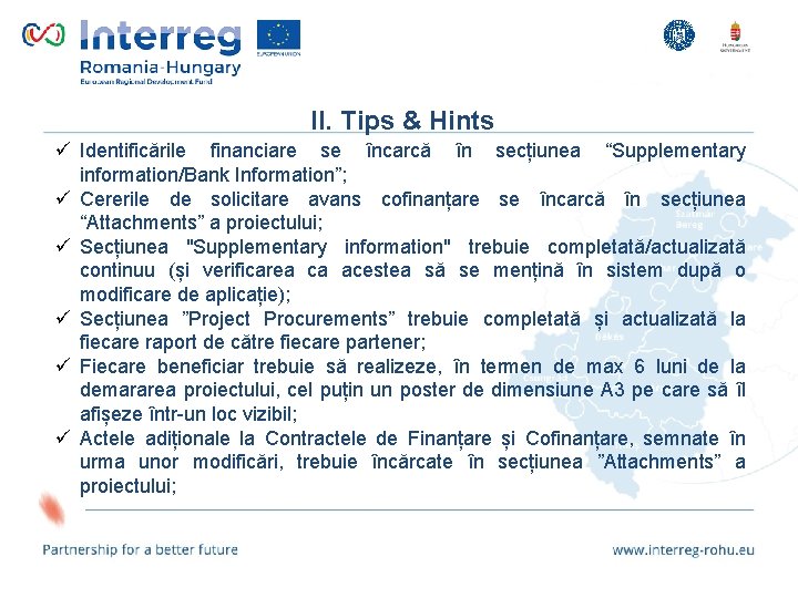 II. Tips & Hints ü Identificările financiare se încarcă în secțiunea “Supplementary information/Bank Information”;