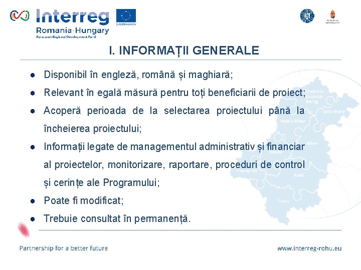 I. INFORMAȚII GENERALE ● Disponibil în engleză, română și maghiară; ● Relevant în egală