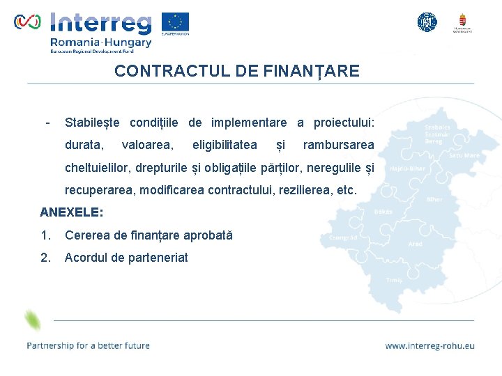 CONTRACTUL DE FINANȚARE - Stabilește condițiile de implementare a proiectului: durata, valoarea, eligibilitatea și