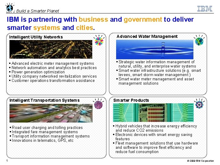 Let’s Build a Smarter Planet IBM is partnering with business and government to deliver