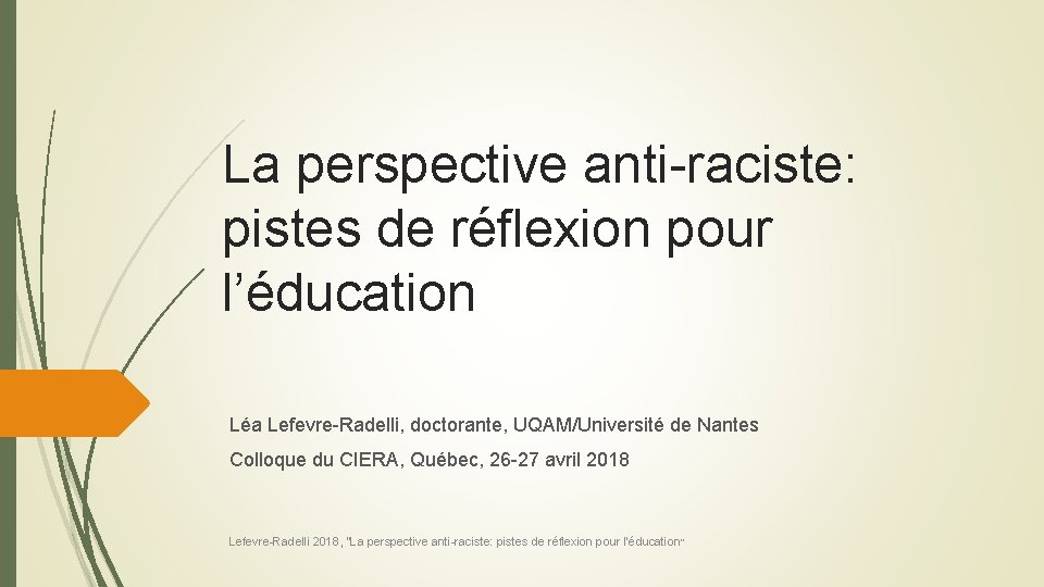 La perspective anti-raciste: pistes de réflexion pour l’éducation Léa Lefevre-Radelli, doctorante, UQAM/Université de Nantes