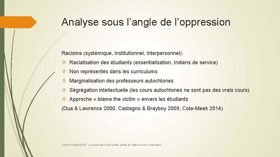 Analyse sous l’angle de l’oppression Racisme (systémique, institutionnel, interpersonnel): Racialisation des étudiants (essentialisation, Indiens