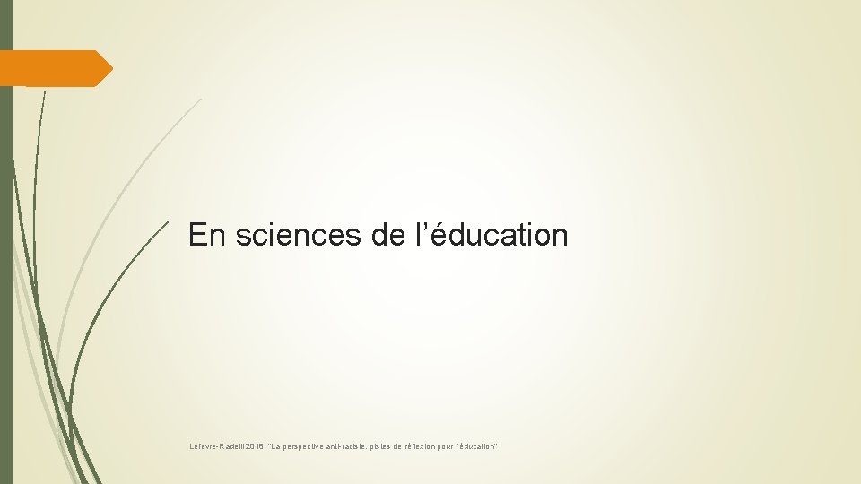 En sciences de l’éducation Lefevre-Radelli 2018, "La perspective anti-raciste: pistes de réflexion pour l’éducation"