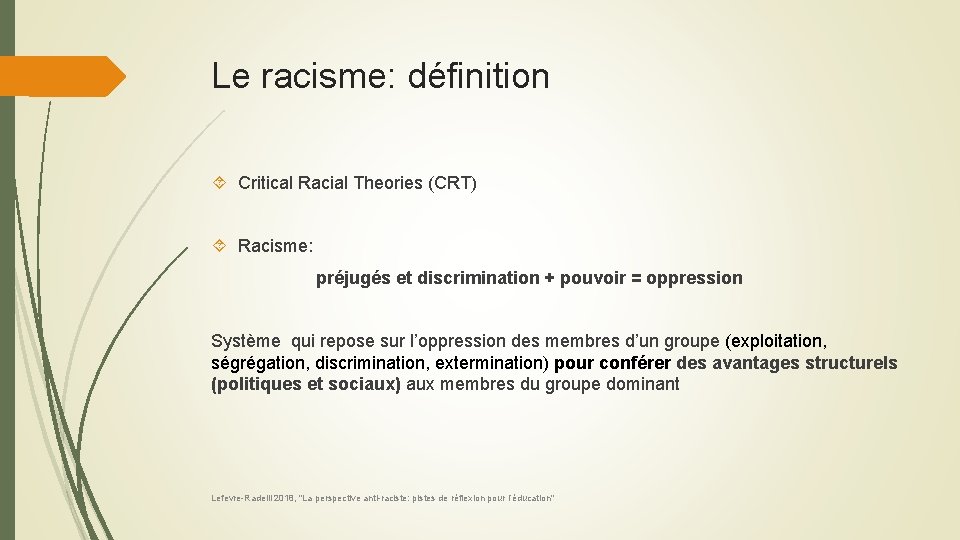 Le racisme: définition Critical Racial Theories (CRT) Racisme: préjugés et discrimination + pouvoir =