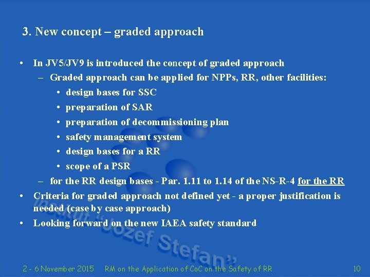 3. New concept – graded approach • In JV 5/JV 9 is introduced the