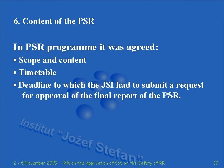6. Content of the PSR In PSR programme it was agreed: • Scope and