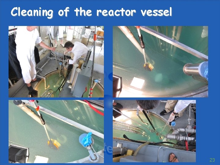 Cleaning of the reactor vessel 23 