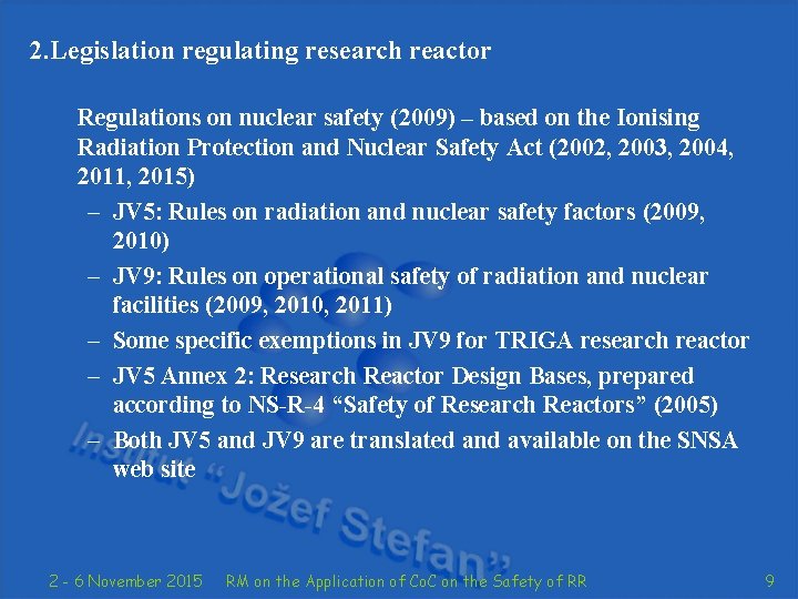 2. Legislation regulating research reactor Regulations on nuclear safety (2009) – based on the