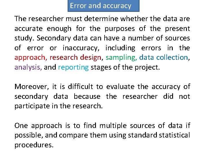 Error and accuracy The researcher must determine whether the data are accurate enough for