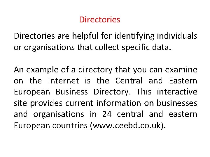 Directories are helpful for identifying individuals or organisations that collect specific data. An example
