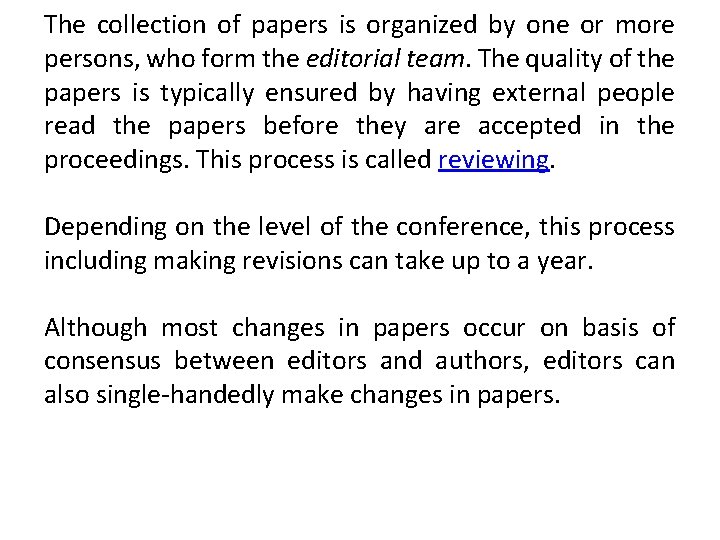 The collection of papers is organized by one or more persons, who form the