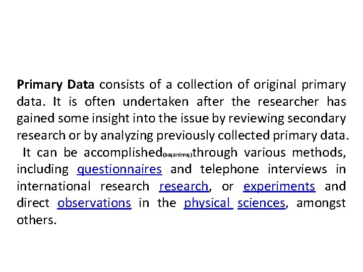 Primary Data consists of a collection of original primary data. It is often undertaken