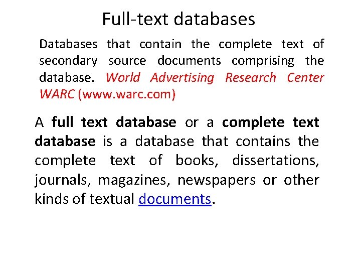 Full-text databases Databases that contain the complete text of secondary source documents comprising the