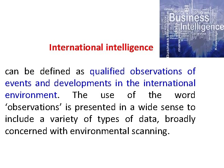 International intelligence can be defined as qualified observations of events and developments in the