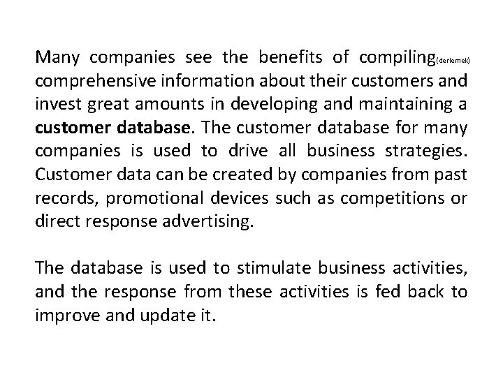 Many companies see the benefits of compiling comprehensive information about their customers and invest