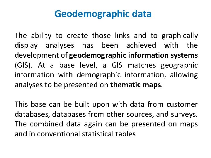 Geodemographic data The ability to create those links and to graphically display analyses has