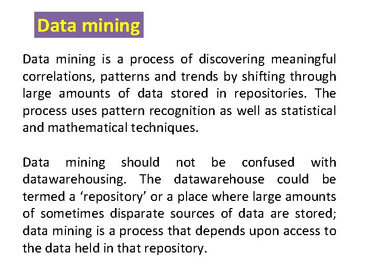 Data mining is a process of discovering meaningful correlations, patterns and trends by shifting