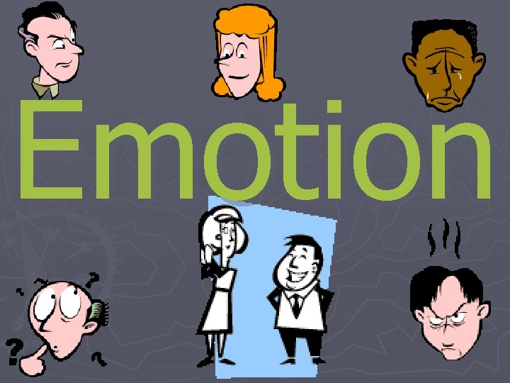 Emotion Emotion not just facial expressions A response