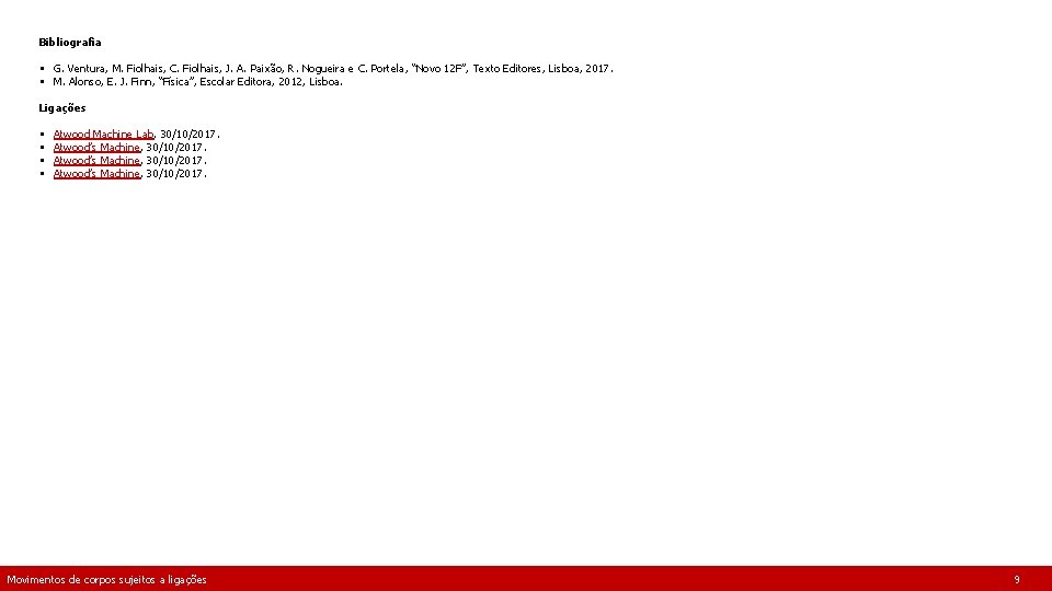 Bibliografia § G. Ventura, M. Fiolhais, C. Fiolhais, J. A. Paixão, R. Nogueira e