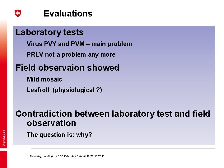 Evaluations Laboratory tests Virus PVY and PVM – main problem PRLV not a problem