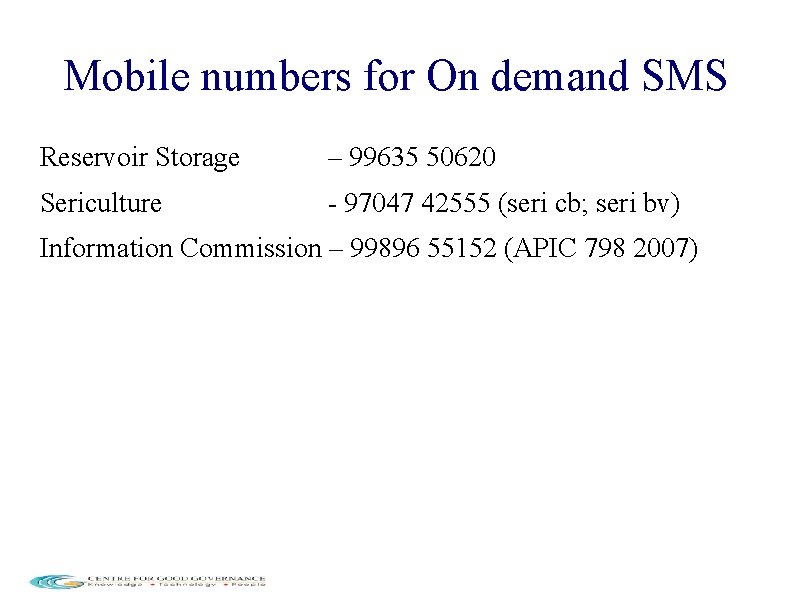 Mobile numbers for On demand SMS Reservoir Storage – 99635 50620 Sericulture - 97047