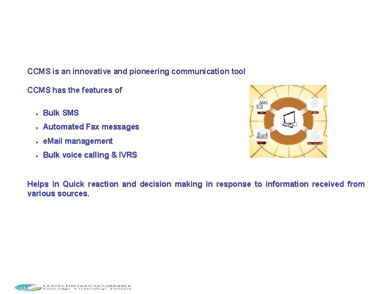 CCMS is an innovative and pioneering communication tool CCMS has the features of Bulk