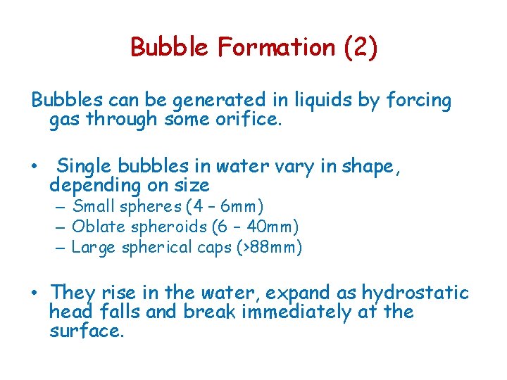 Bubble Formation (2) Bubbles can be generated in liquids by forcing gas through some Bubble Formation (2) Bubbles can be generated in liquids by forcing gas through some