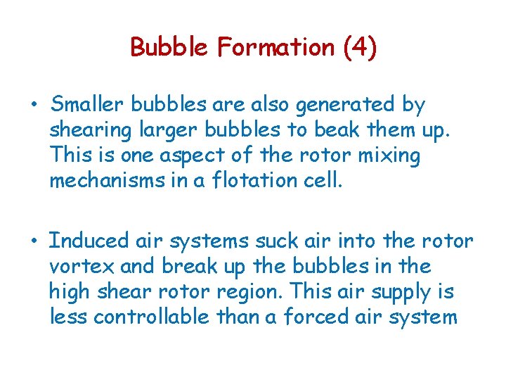 Bubble Formation (4) • Smaller bubbles are also generated by shearing larger bubbles to Bubble Formation (4) • Smaller bubbles are also generated by shearing larger bubbles to