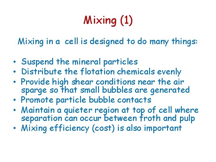 Mixing (1) Mixing in a cell is designed to do many things: • Suspend Mixing (1) Mixing in a cell is designed to do many things: • Suspend