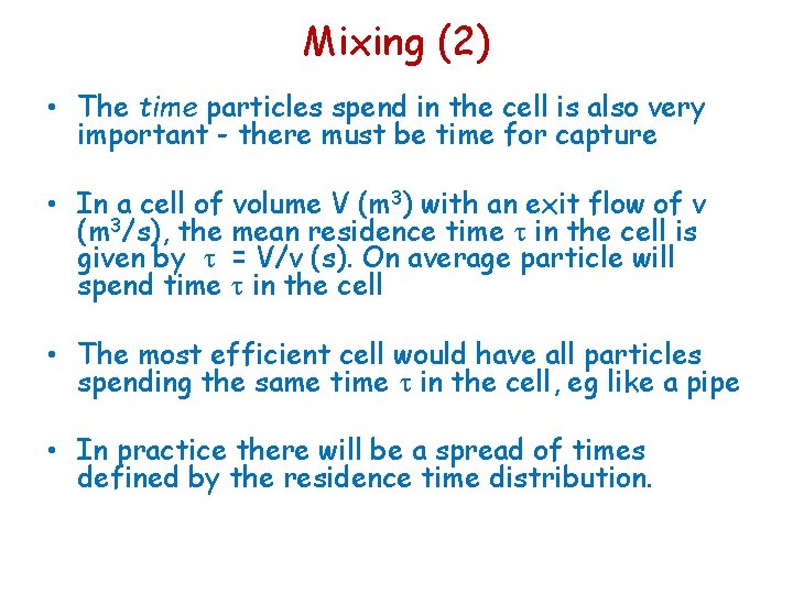 Mixing (2) • The time particles spend in the cell is also very important Mixing (2) • The time particles spend in the cell is also very important