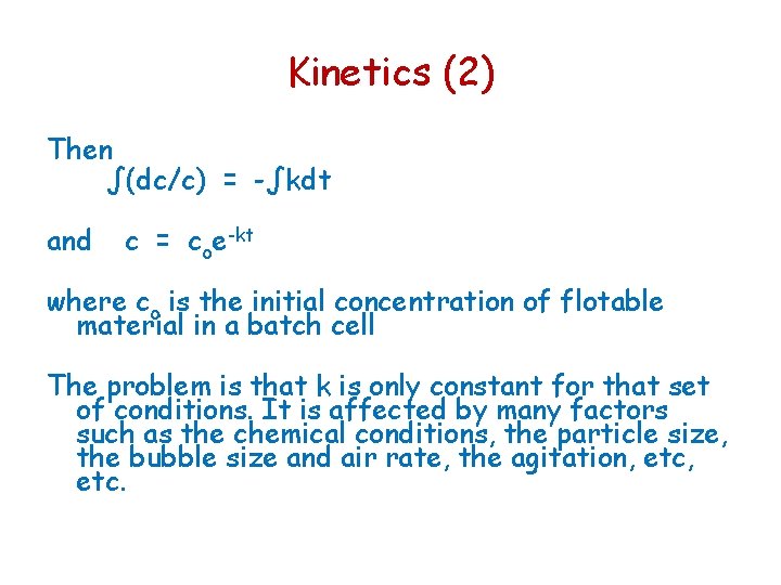 Kinetics (2) Then ∫(dc/c) = -∫kdt and c = coe-kt where co is the Kinetics (2) Then ∫(dc/c) = -∫kdt and c = coe-kt where co is the